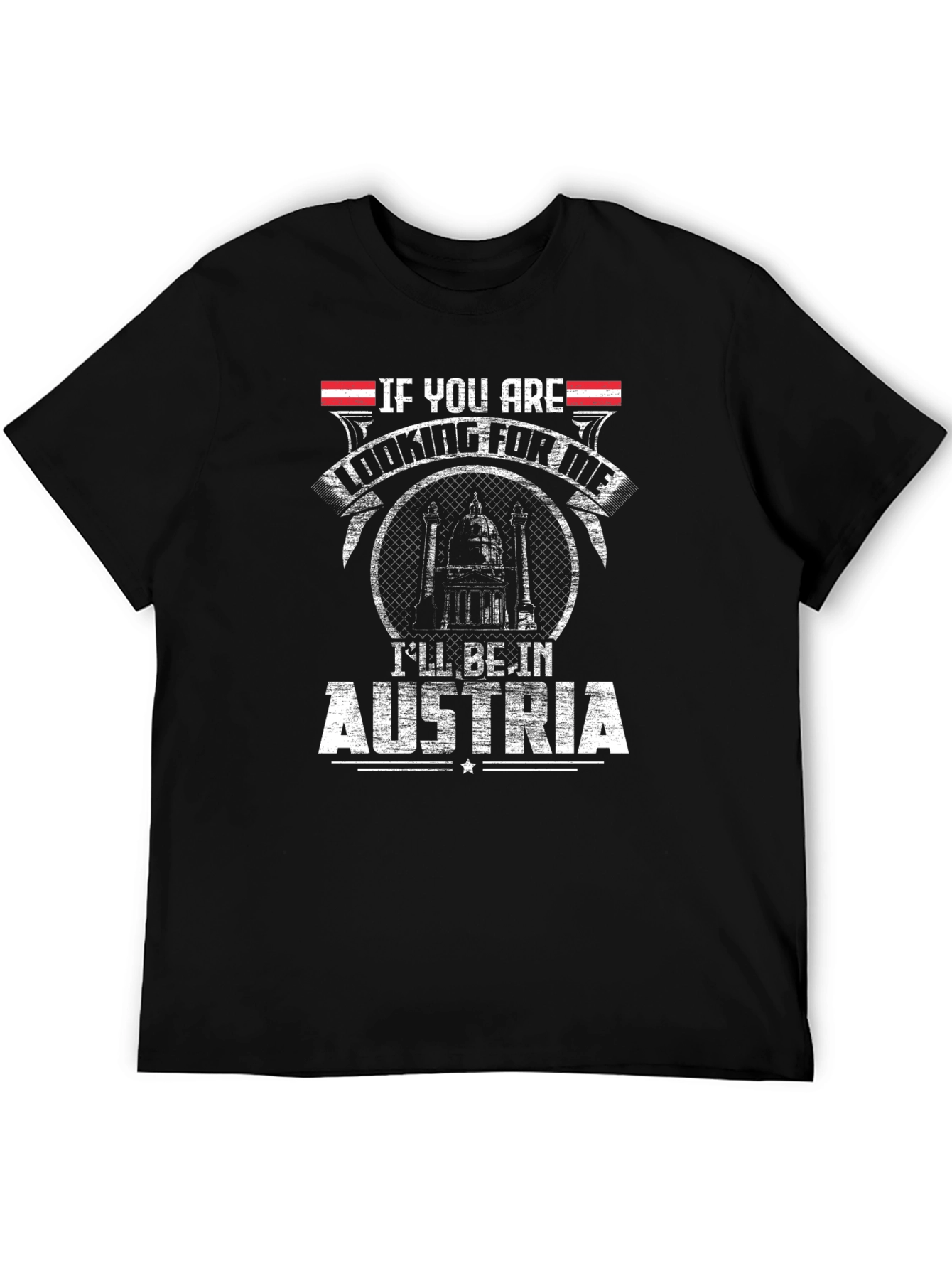 Austria T-Shirt - If You Are Looking For Me