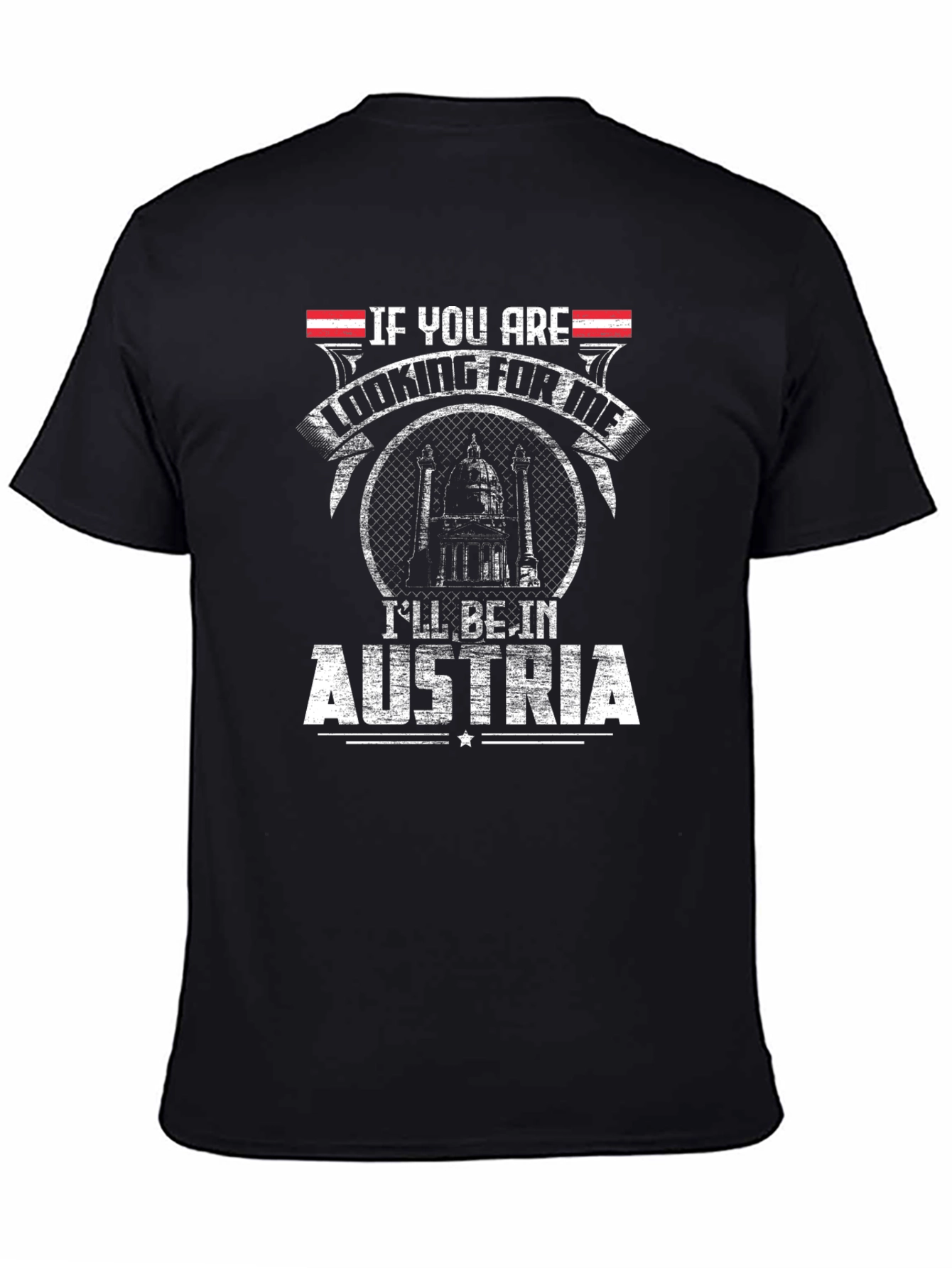 Austria T-Shirt - If You Are Looking For Me
