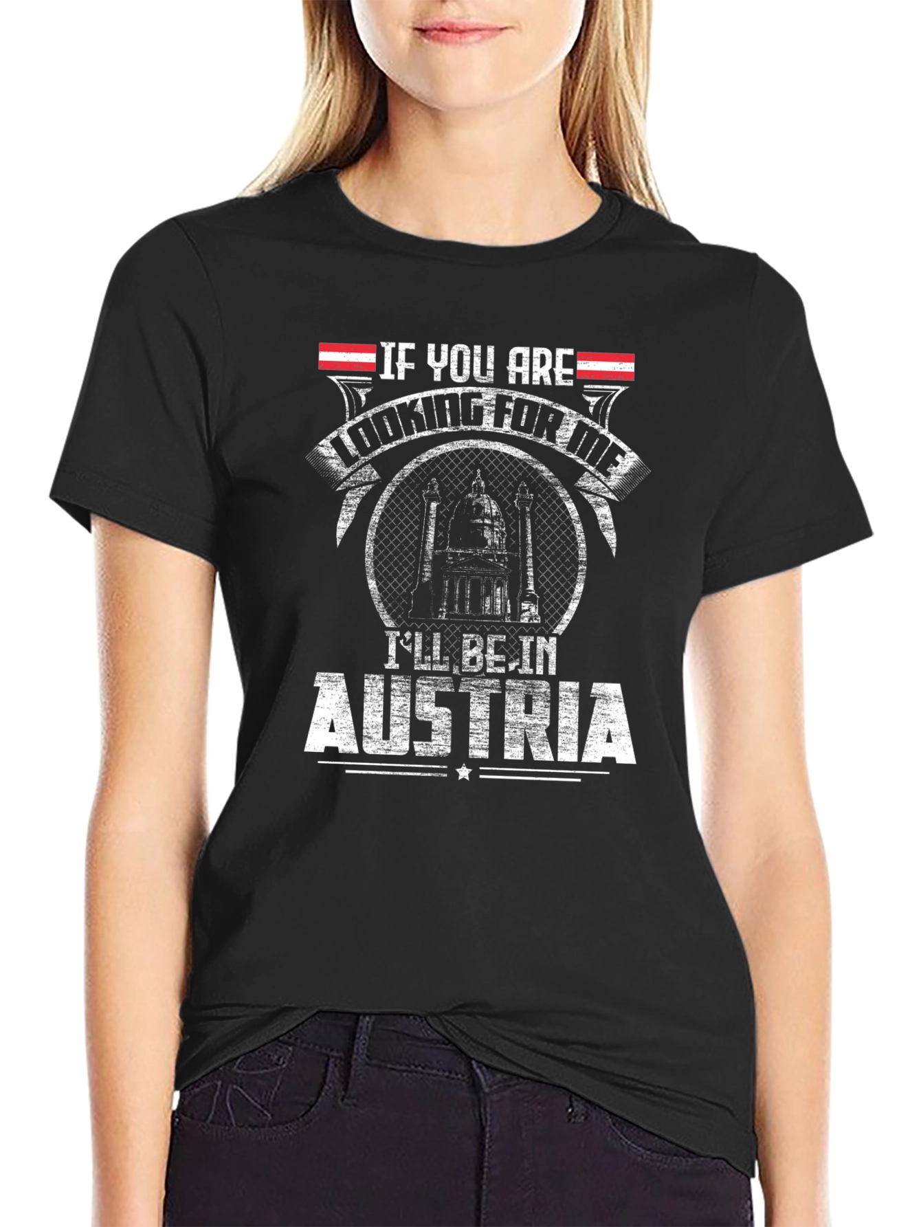 Austria T-Shirt - If You Are Looking For Me
