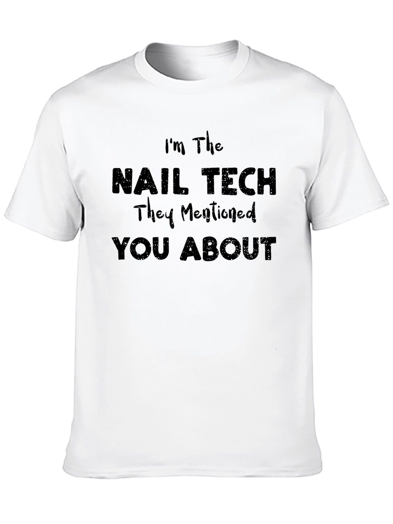 Nail Tech T-Shirt - Im The Nail Tech Funny Slogan Tee