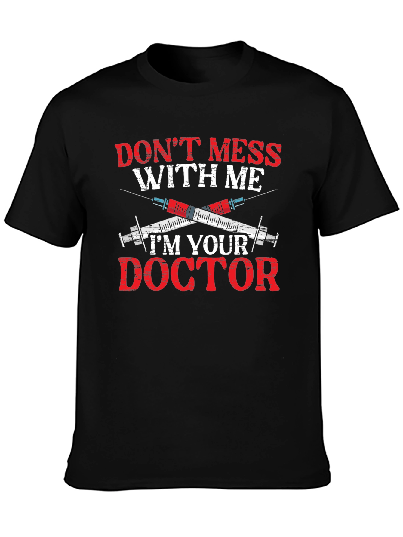 Dont Mess With Me Im Your Doctor T-Shirt