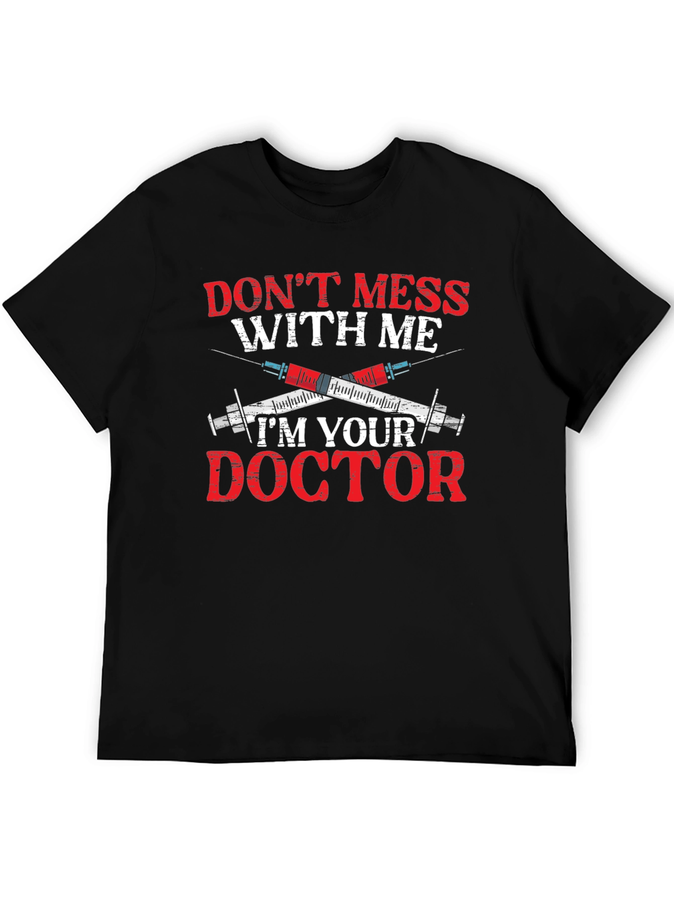 Dont Mess With Me Im Your Doctor T-Shirt