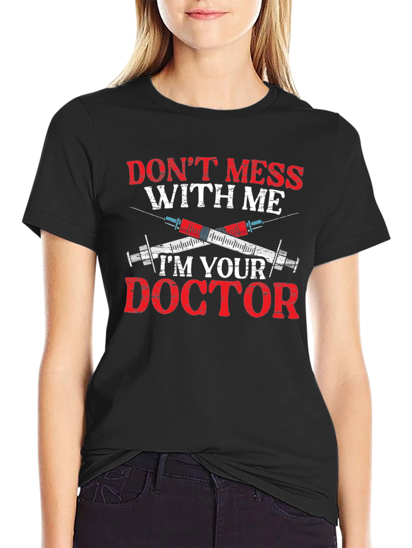 Dont Mess With Me Im Your Doctor T-Shirt