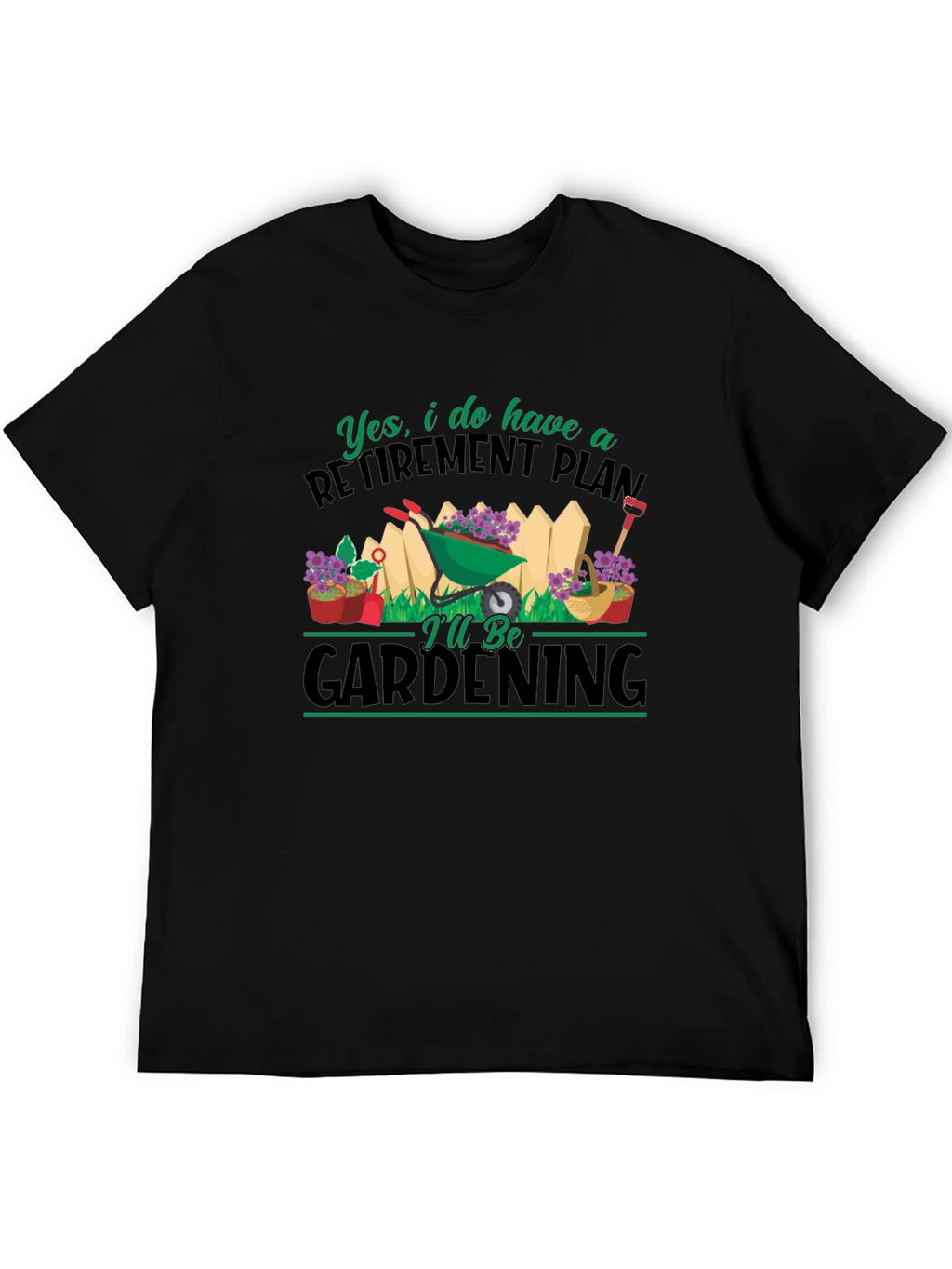 Retirement Plan Gardening T-Shirt