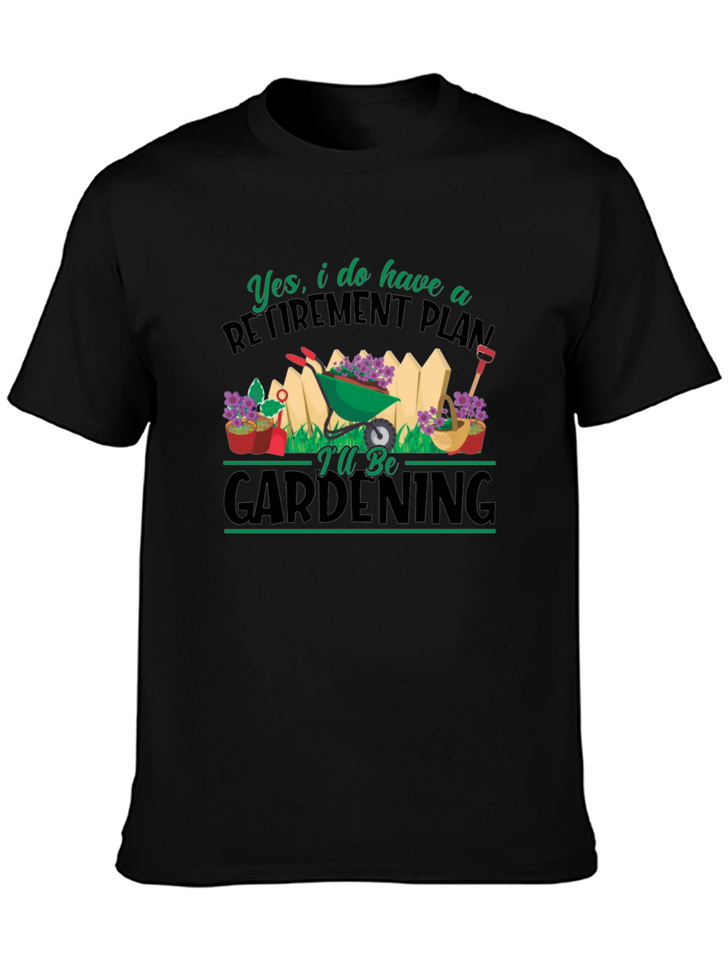 Retirement Plan Gardening T-Shirt