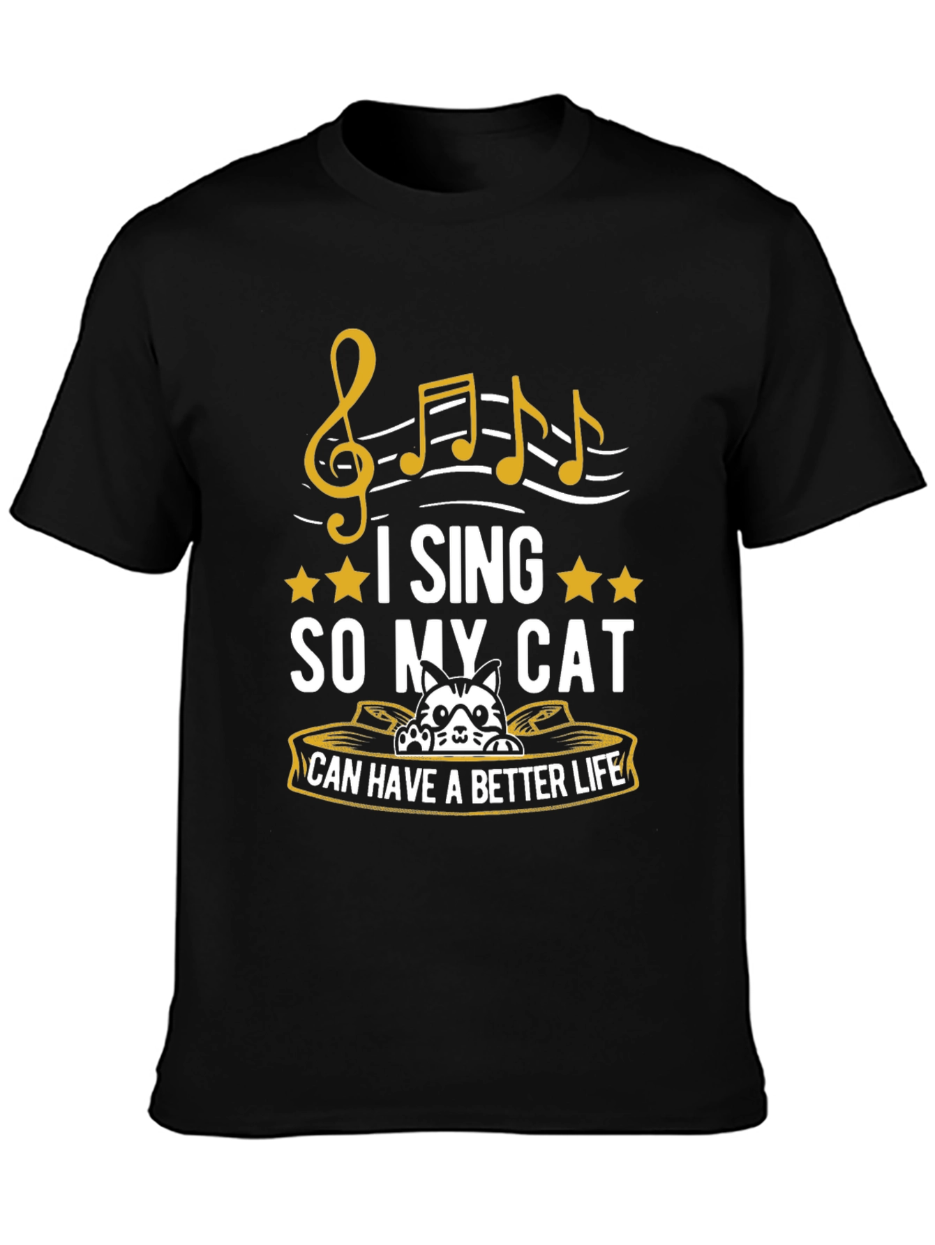 I Sing So My Cat Can Have a Better Life T-Shirt
