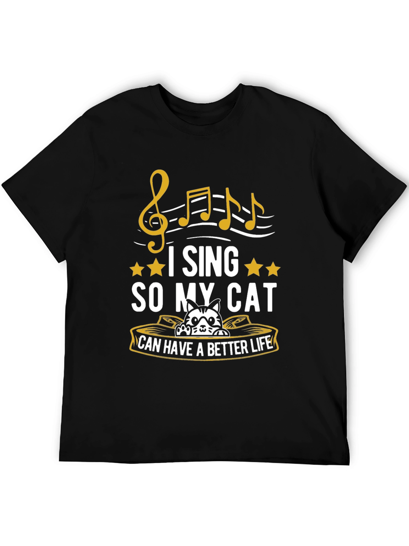 I Sing So My Cat Can Have a Better Life T-Shirt