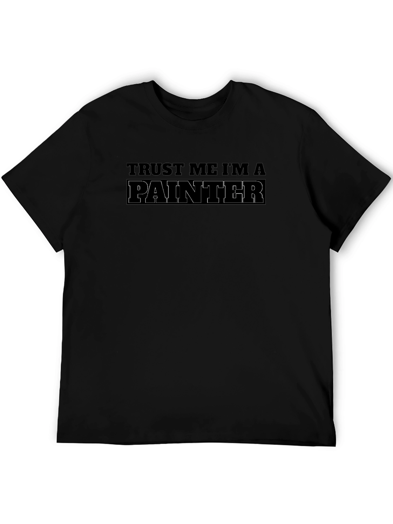 Trust Me Im A Painter T-Shirt