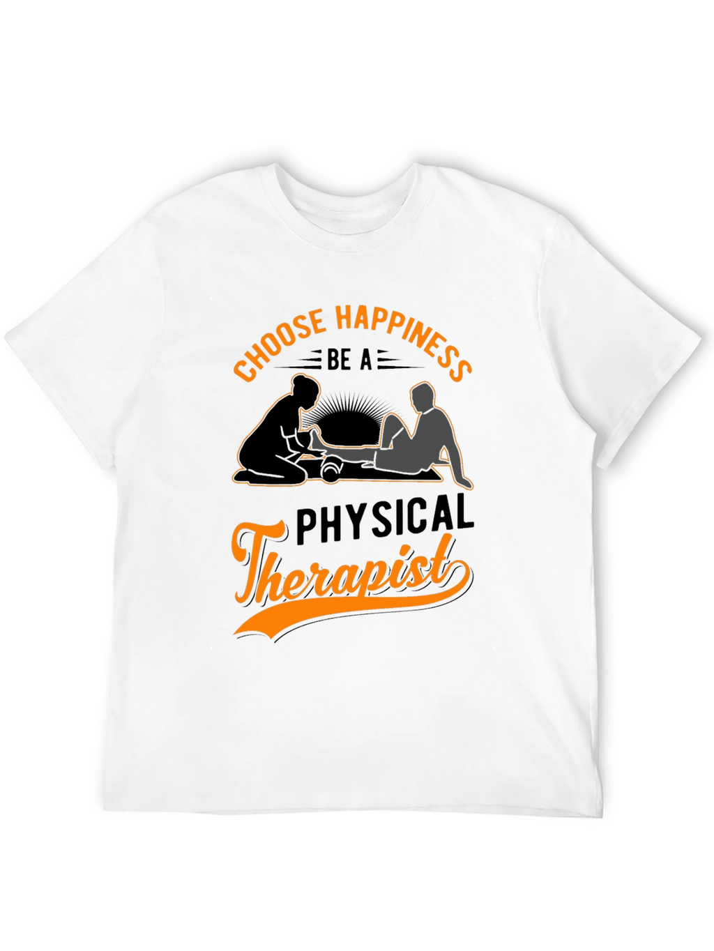 Choose Happiness Physical Therapist T-Shirt
