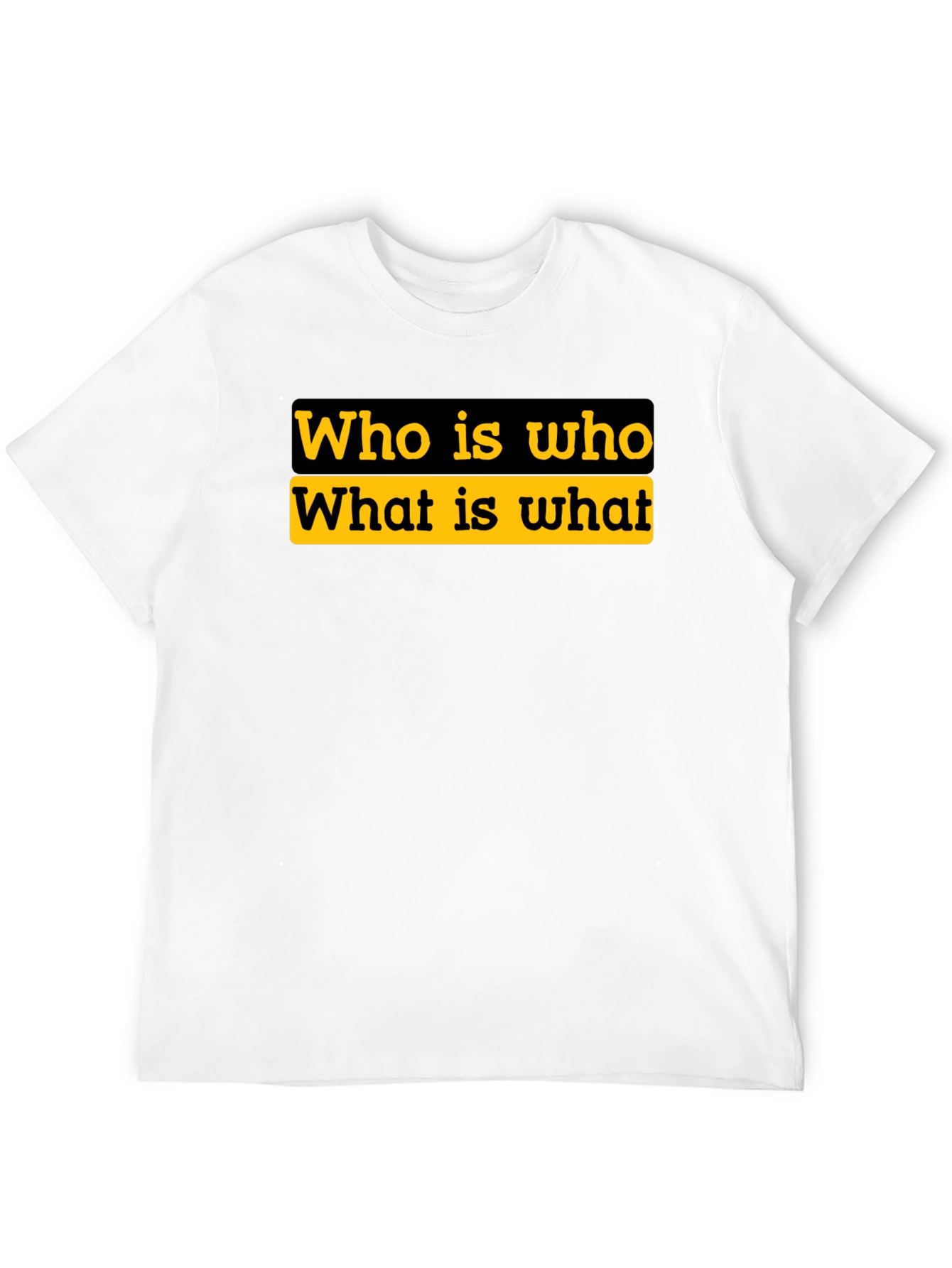 Who is Who T-Shirt - Statement Tee