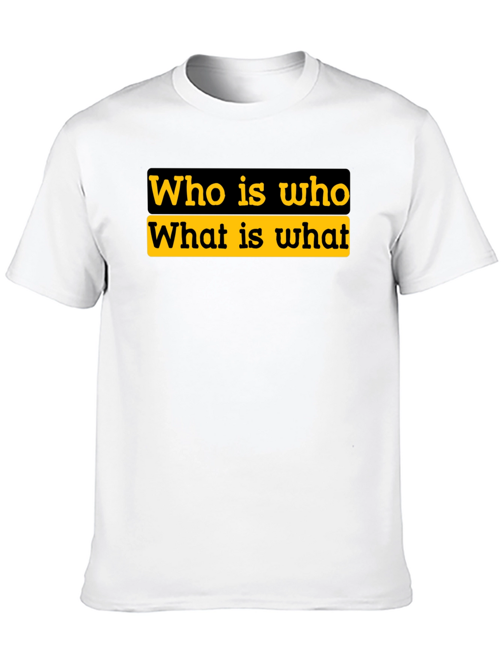 Who is Who T-Shirt - Statement Tee