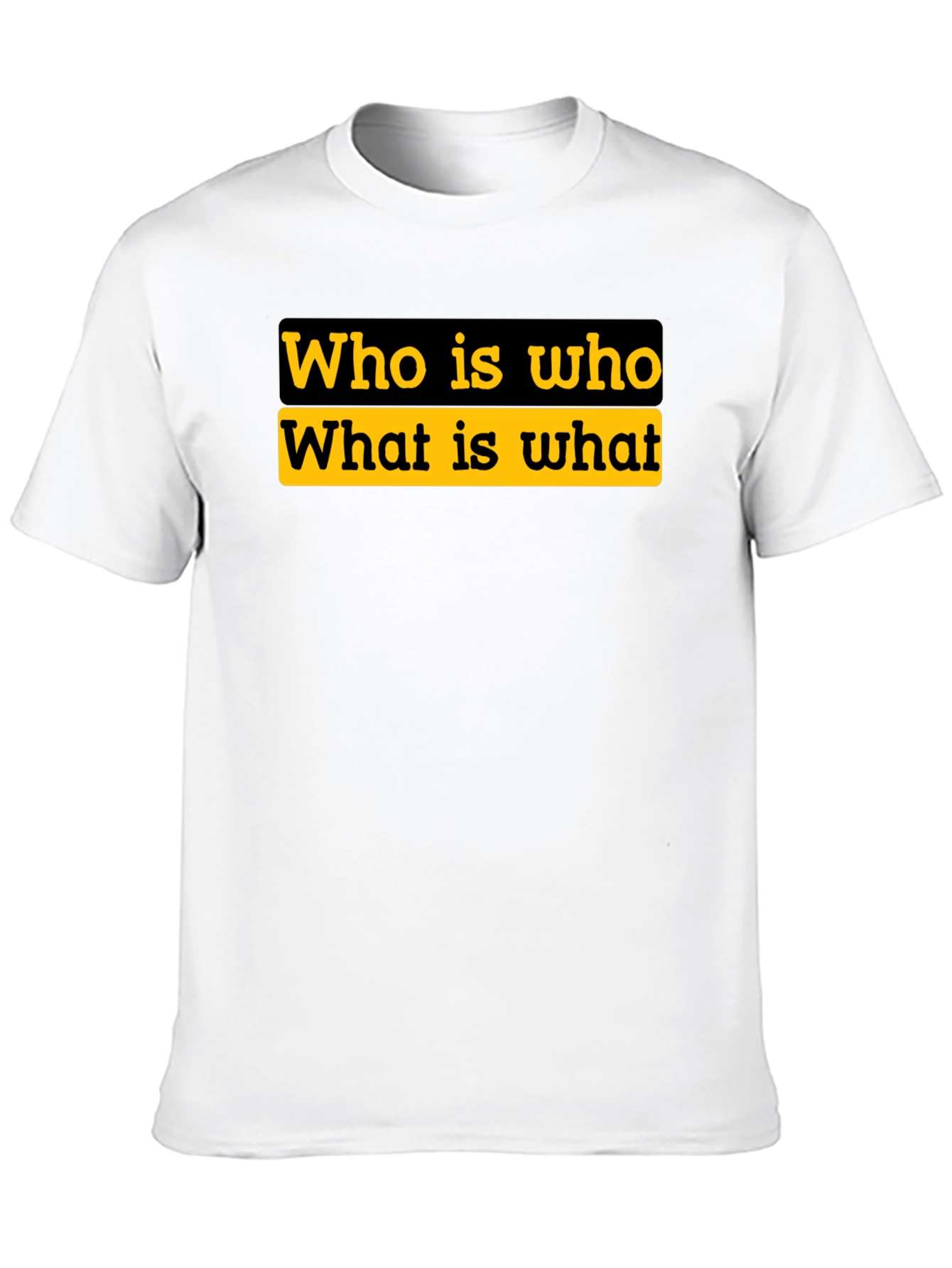 Who is Who T-Shirt - Statement Tee