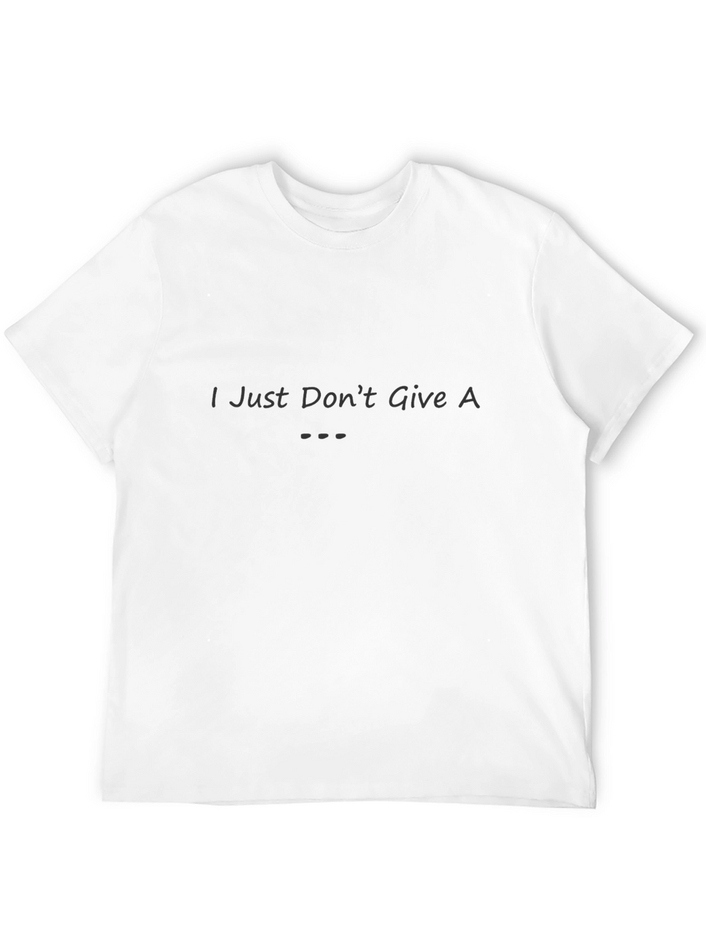 I Just Dont Give A T-Shirt