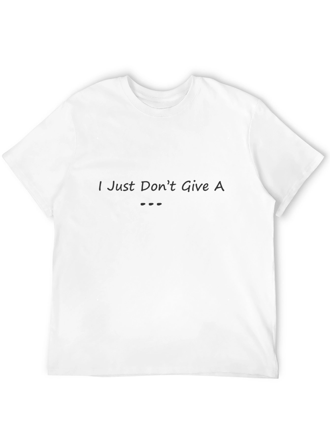 I Just Dont Give A T-Shirt