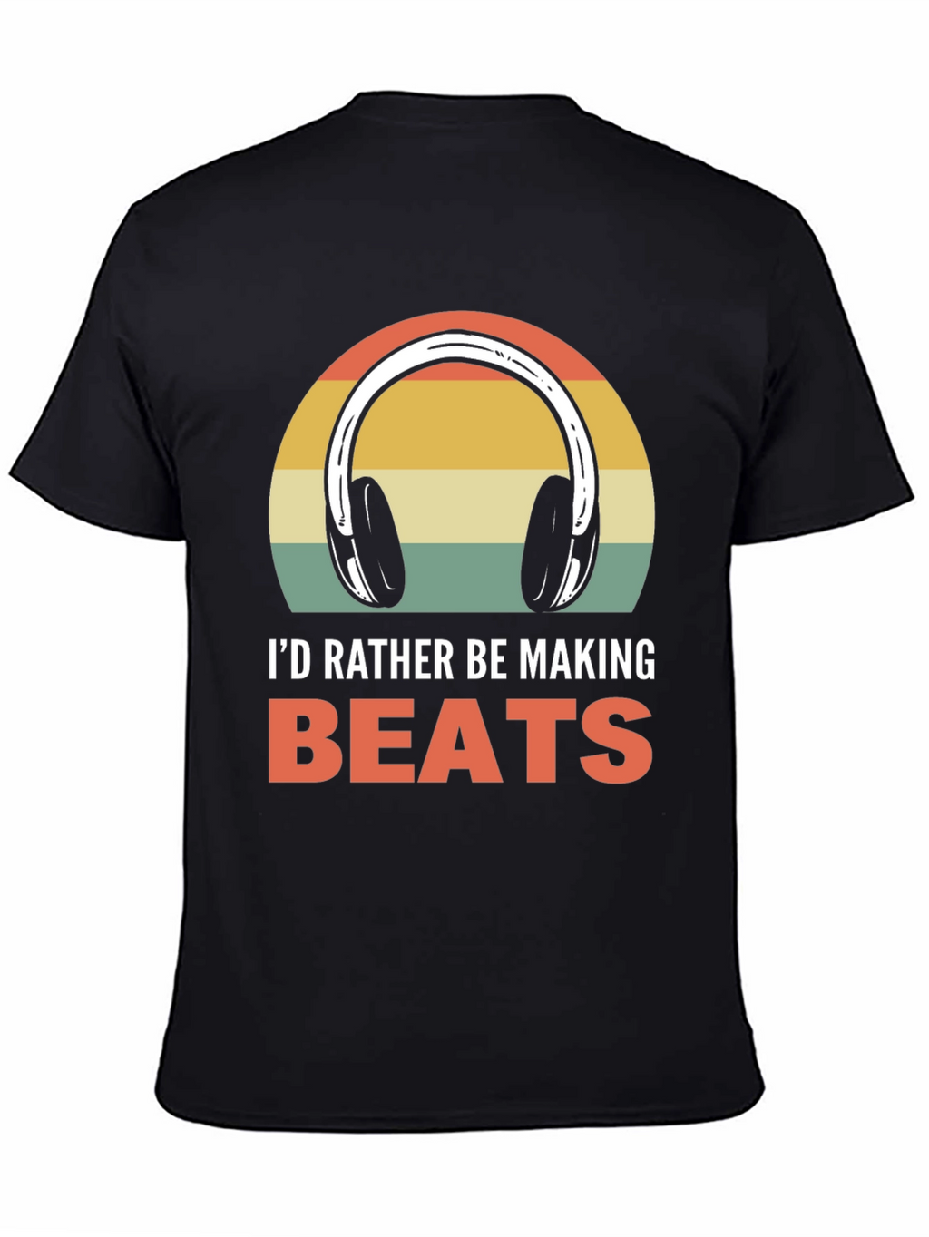 Id Rather Be Making Beats T-Shirt