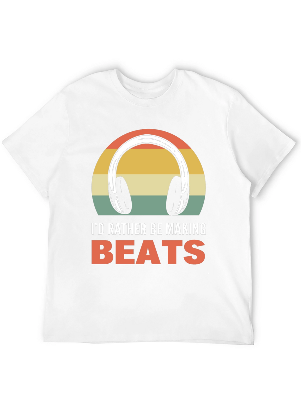 Id Rather Be Making Beats T-Shirt