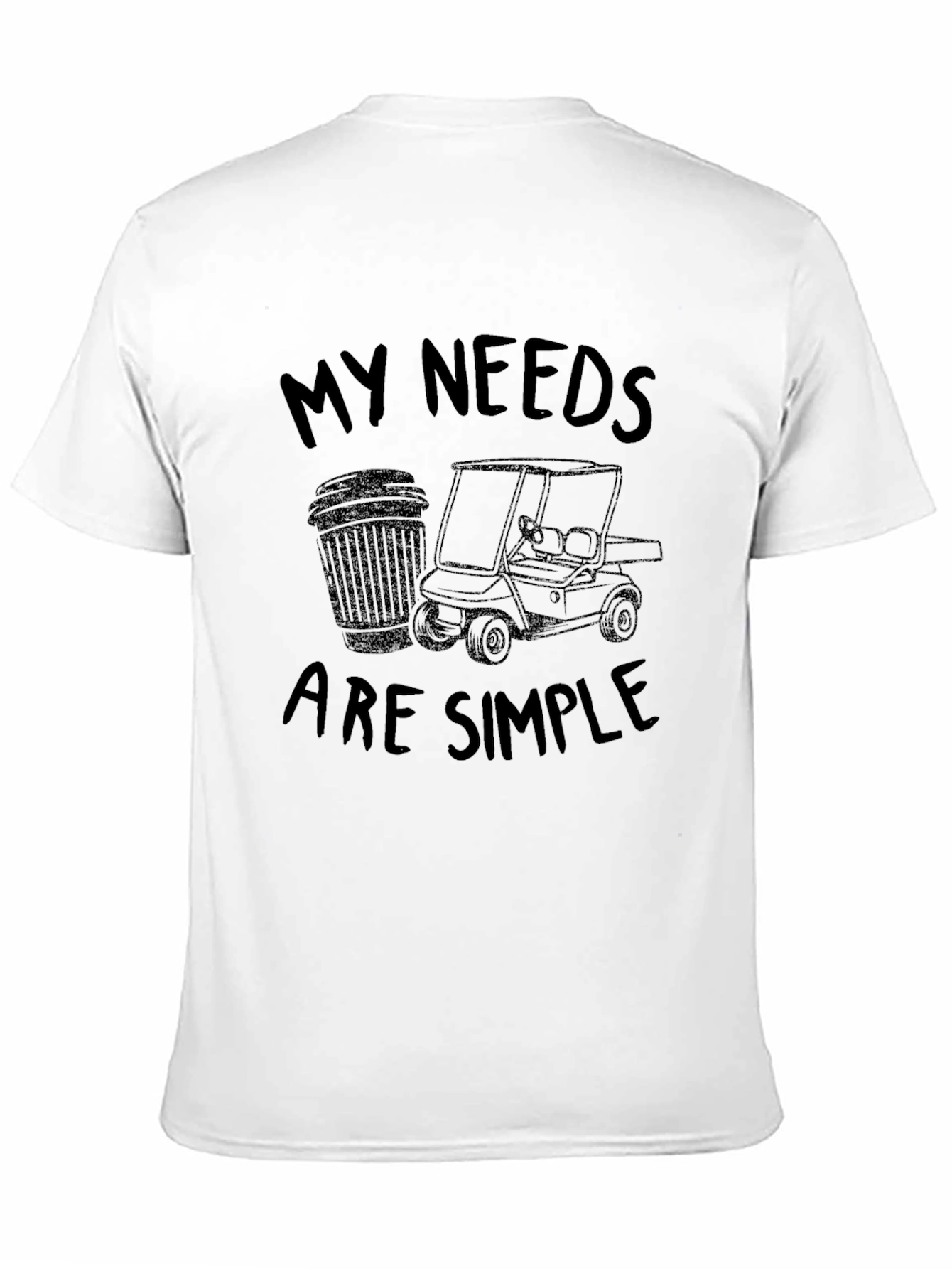 My Needs Are Simple Golf T-Shirt