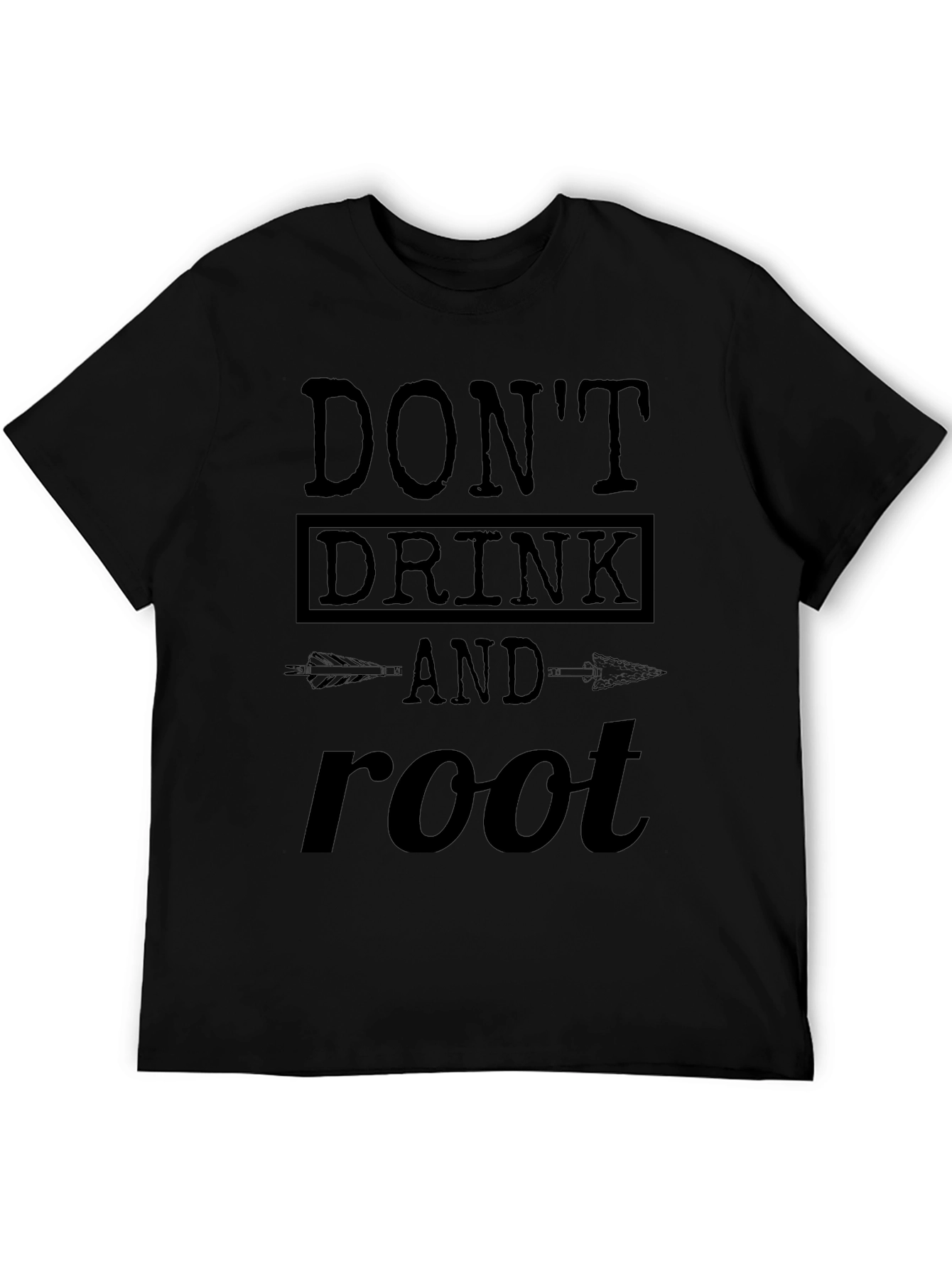 Dont Drink and Root T-Shirt Funny Party Tee