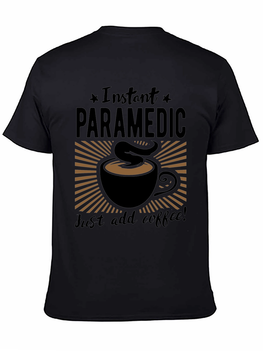 Instant Paramedic Add Coffee Graphic T-Shirt