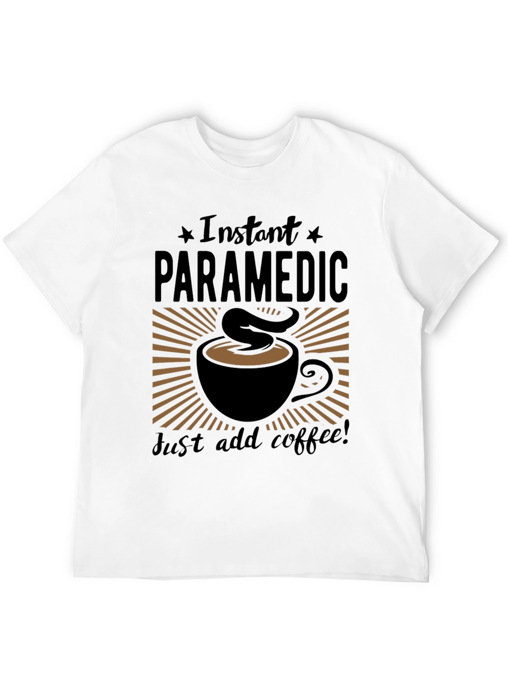 Instant Paramedic Add Coffee Graphic T-Shirt