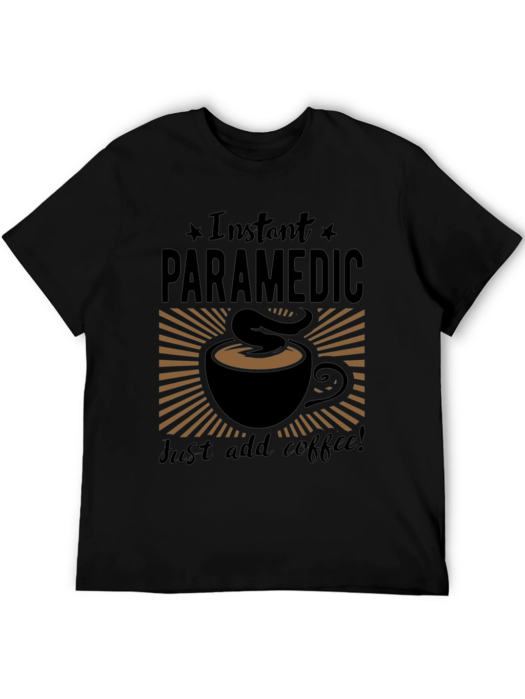 Instant Paramedic Add Coffee Graphic T-Shirt