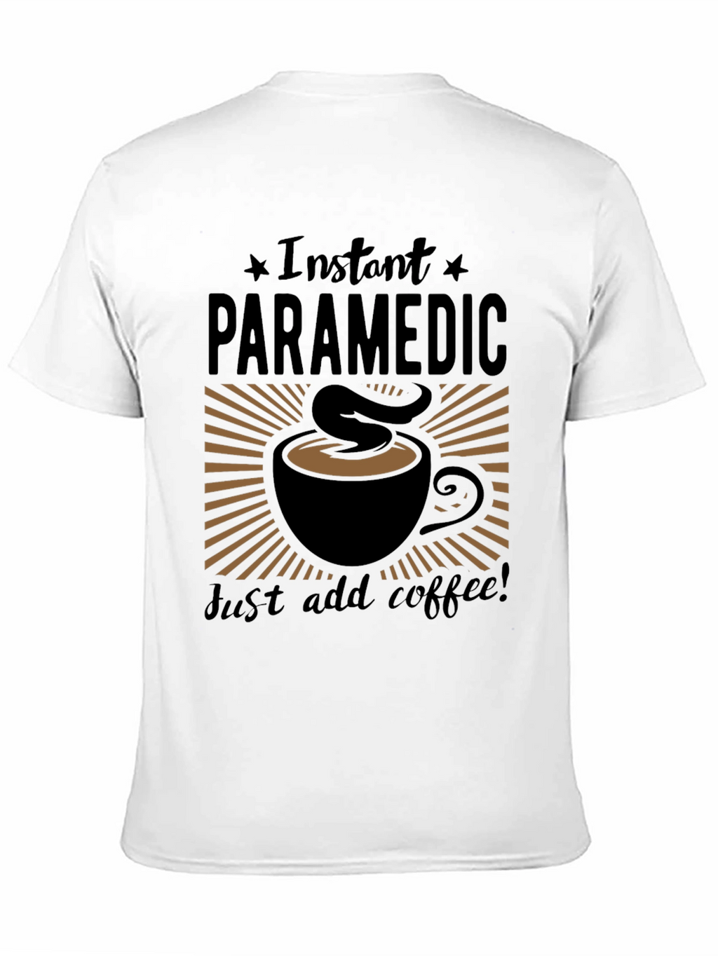 Instant Paramedic Add Coffee Graphic T-Shirt