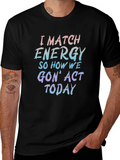 I Match Energy Graphic Tee