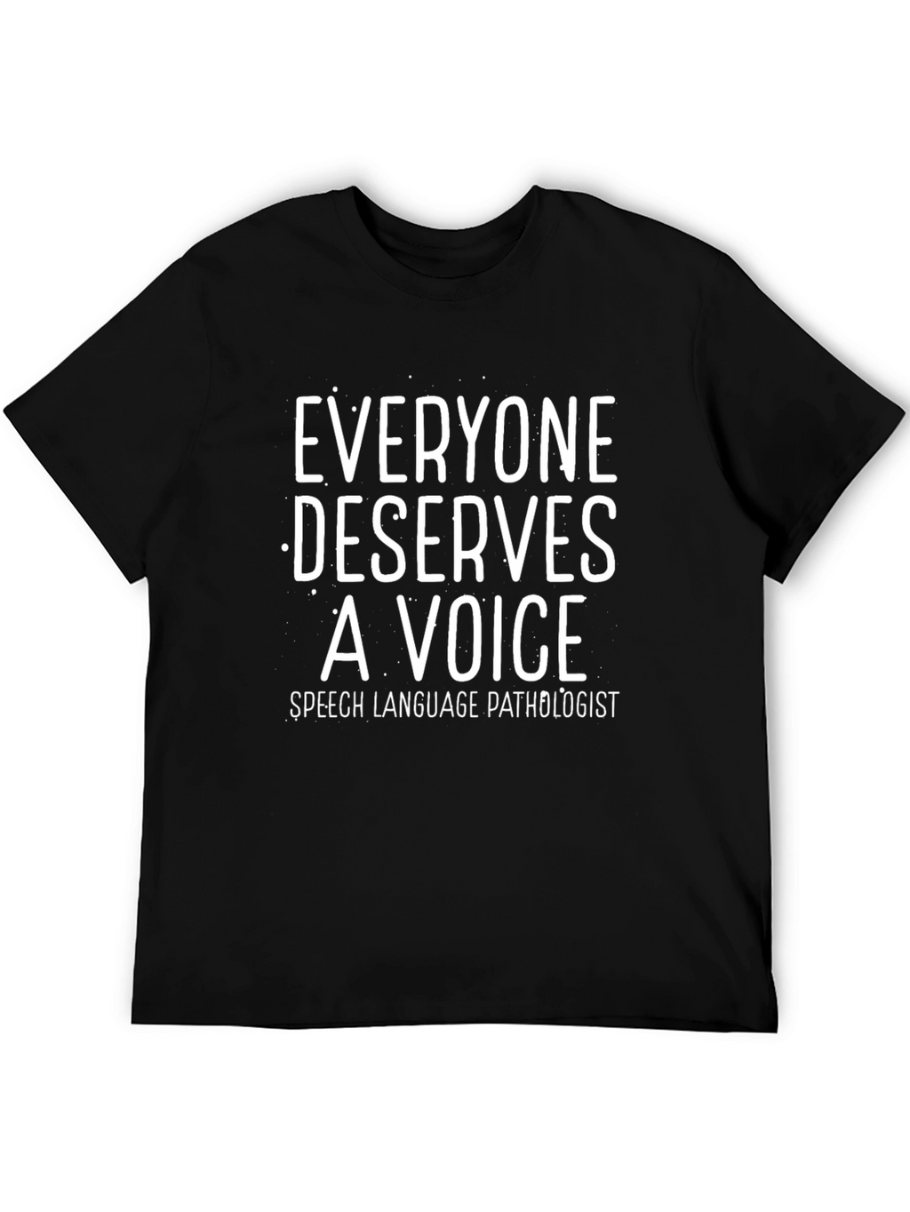 Everyone Deserves a Voice Speech Pathologist T-Shirt