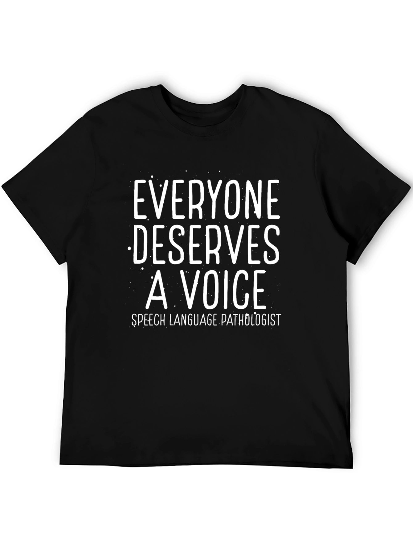 Everyone Deserves a Voice Speech Pathologist T-Shirt