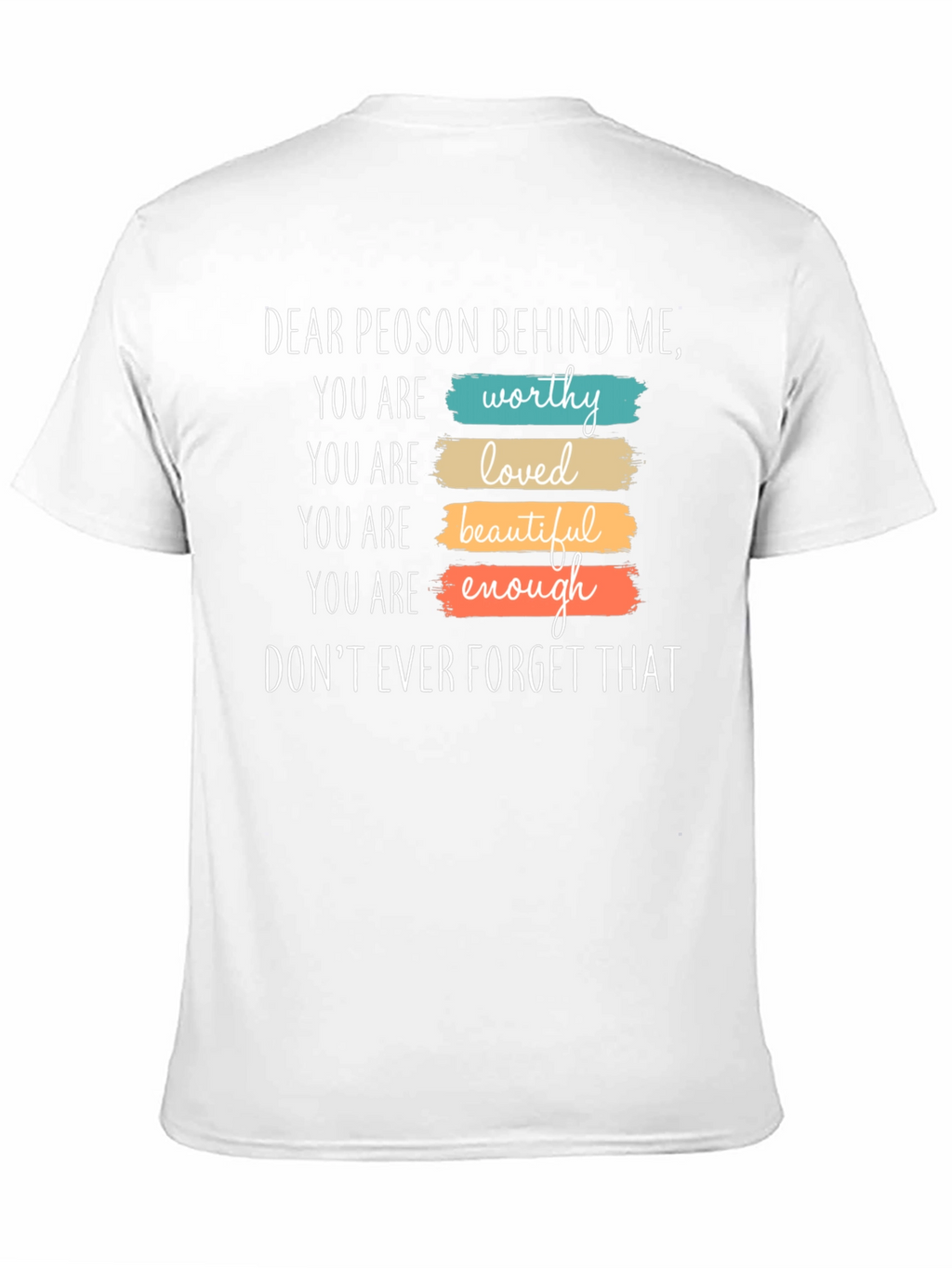 Inspirational Dear Person Behind Me Graphic T-Shirt