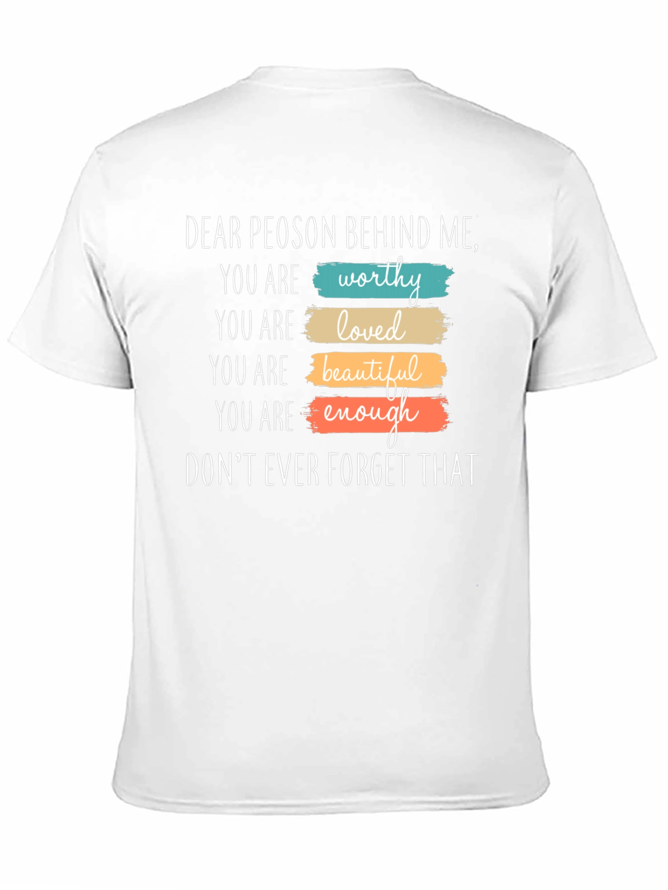 Inspirational Dear Person Behind Me Graphic T-Shirt