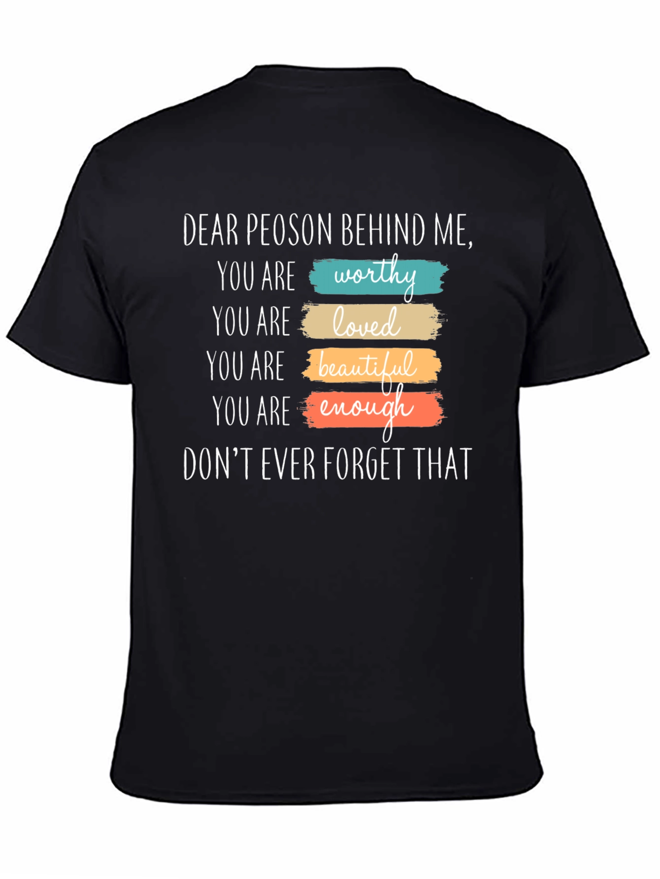 Inspirational Dear Person Behind Me Graphic T-Shirt