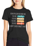 Inspirational Dear Person Behind Me Graphic T-Shirt