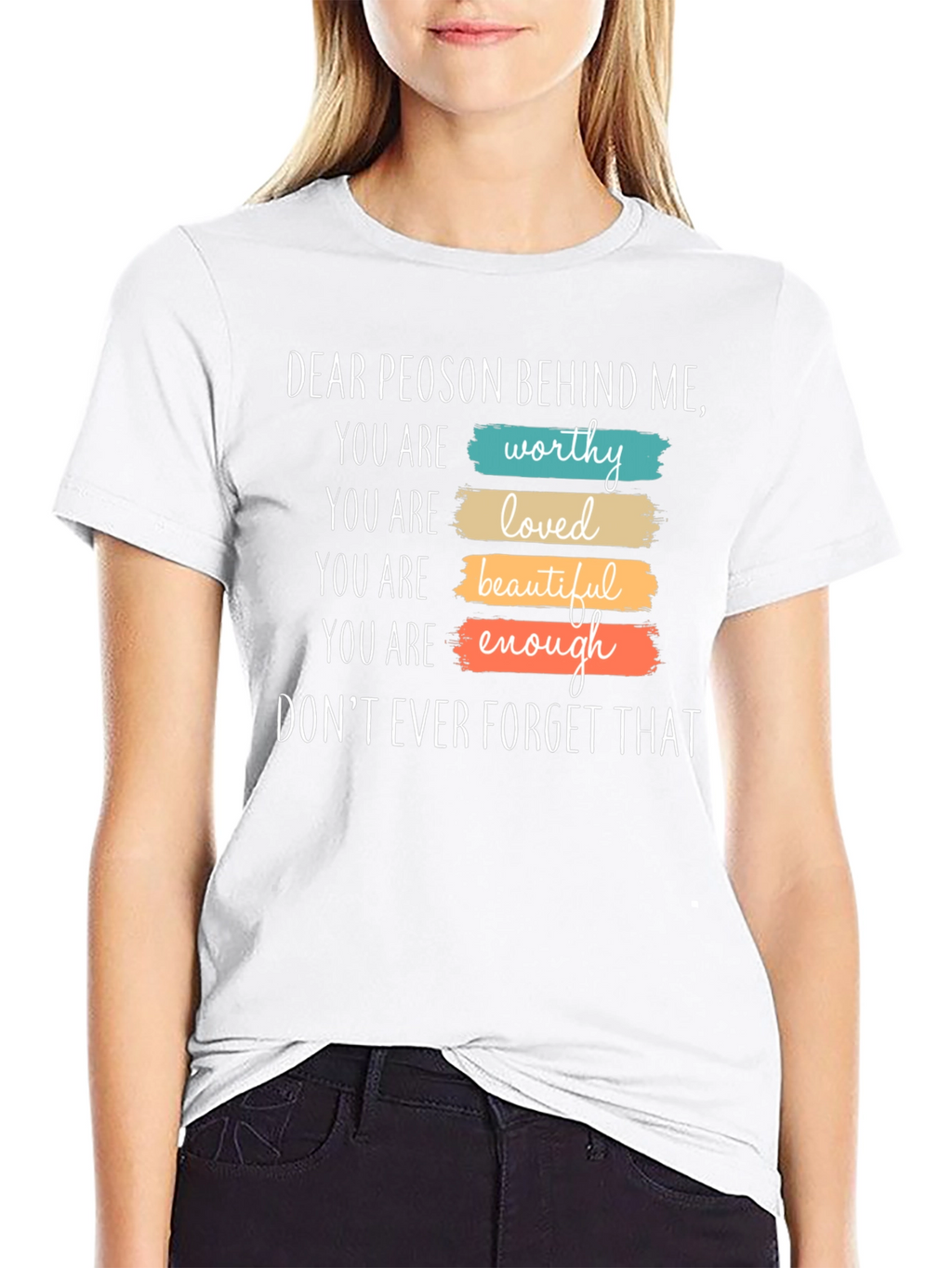 Inspirational Dear Person Behind Me Graphic T-Shirt