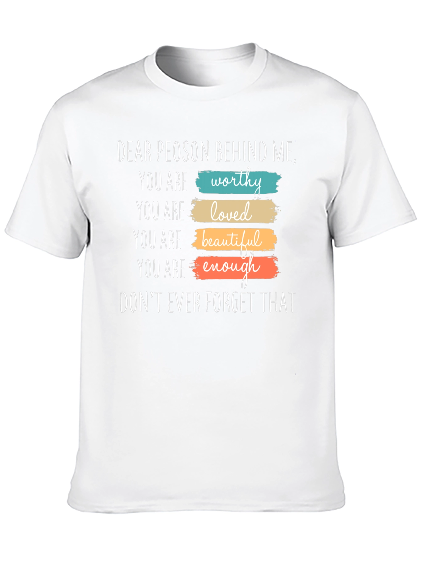 Inspirational Dear Person Behind Me Graphic T-Shirt