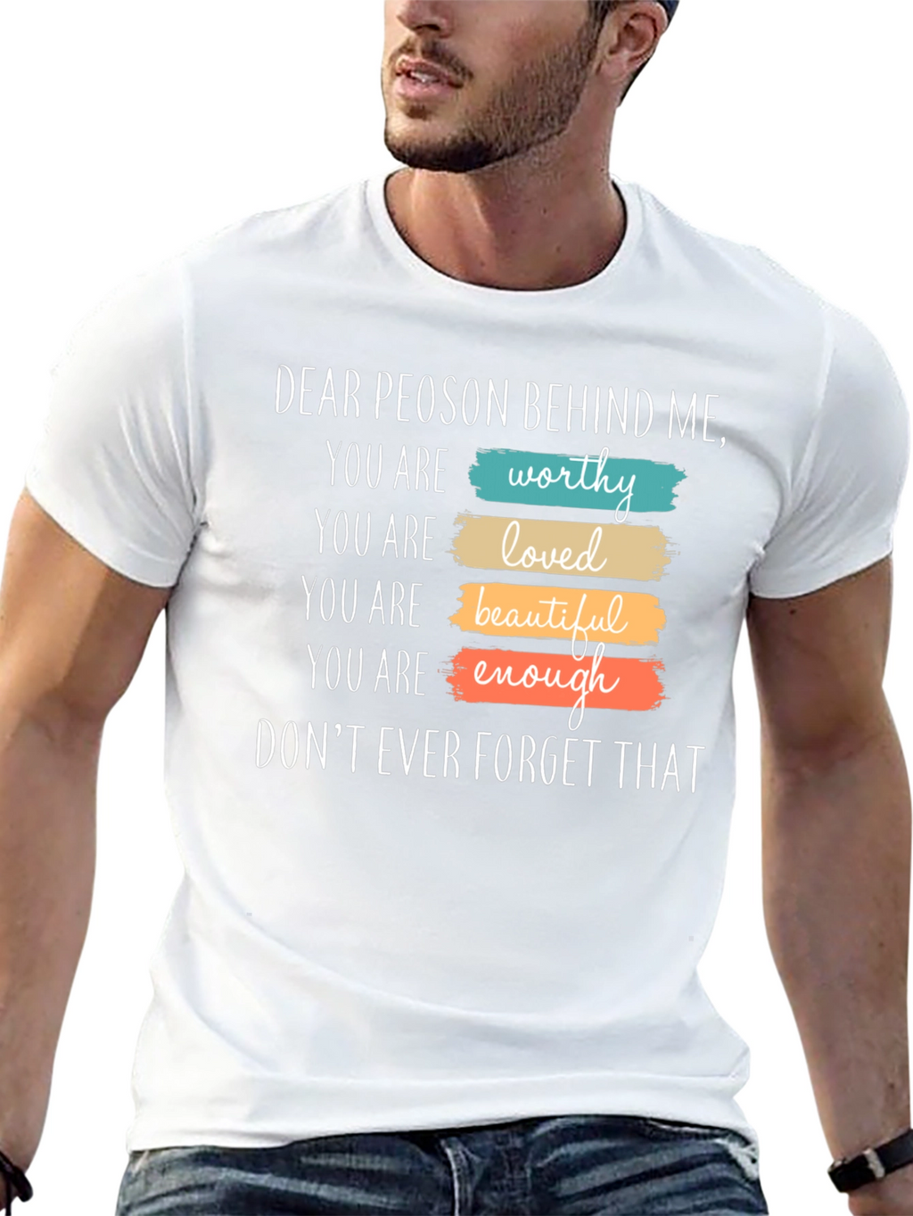 Inspirational Dear Person Behind Me Graphic T-Shirt