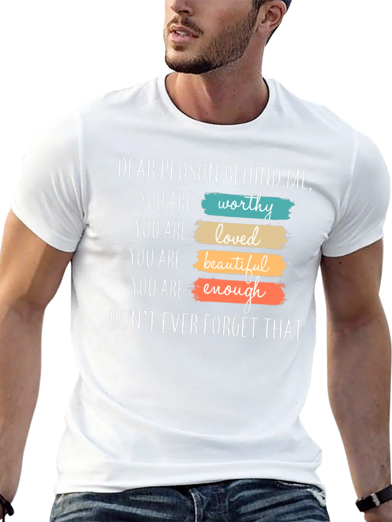 Inspirational Dear Person Behind Me Graphic T-Shirt