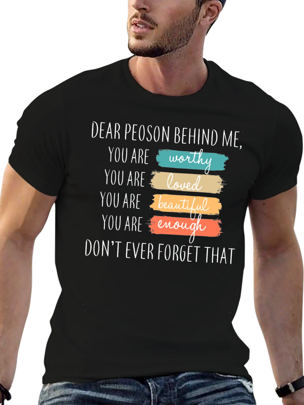 Inspirational Dear Person Behind Me Graphic T-Shirt