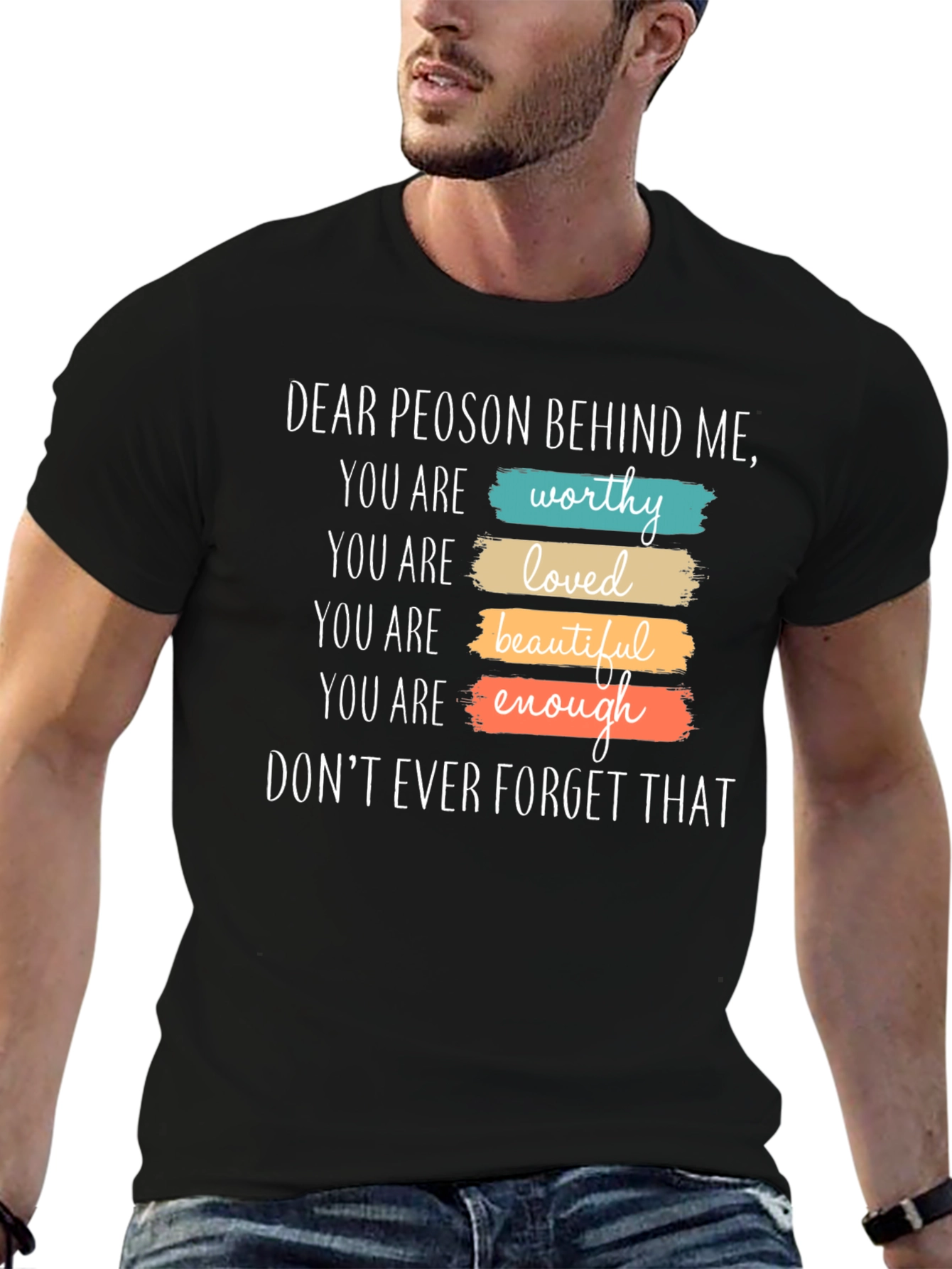 Inspirational Dear Person Behind Me Graphic T-Shirt