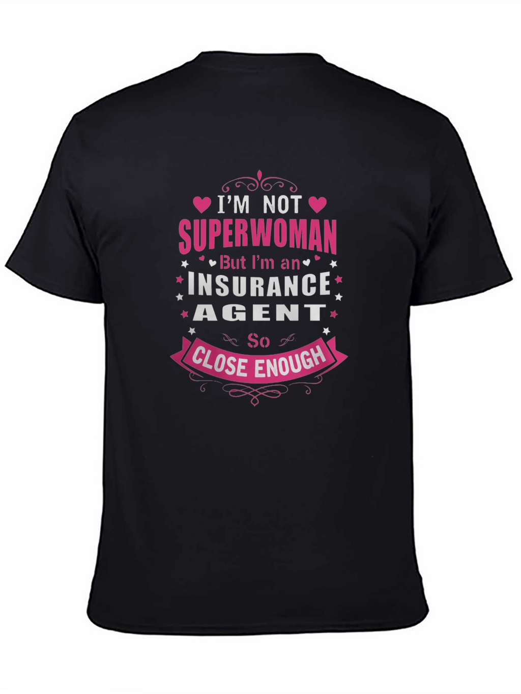 Insurance Agent T-Shirt: Superwoman Close Enough!