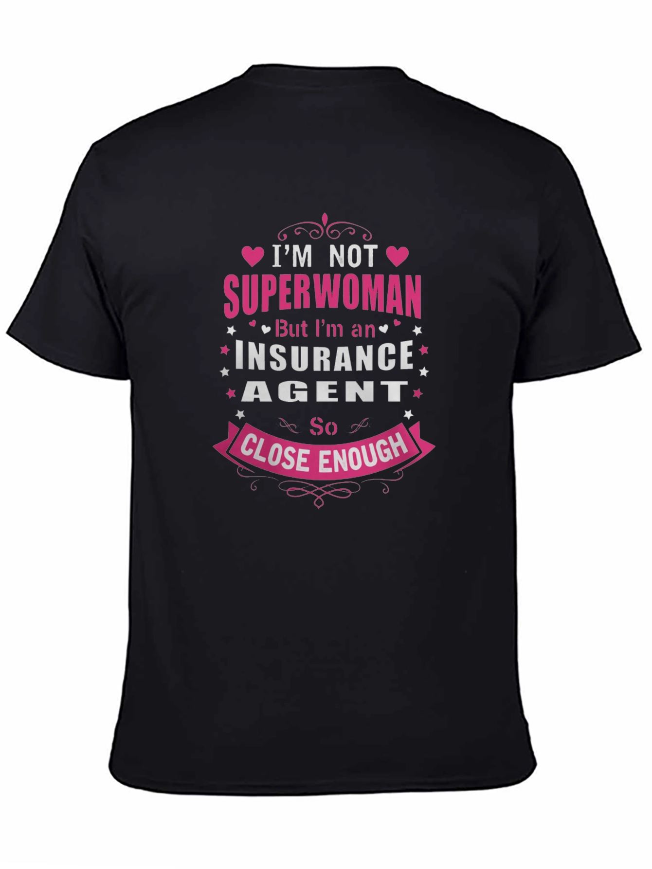 Insurance Agent T-Shirt: Superwoman Close Enough!