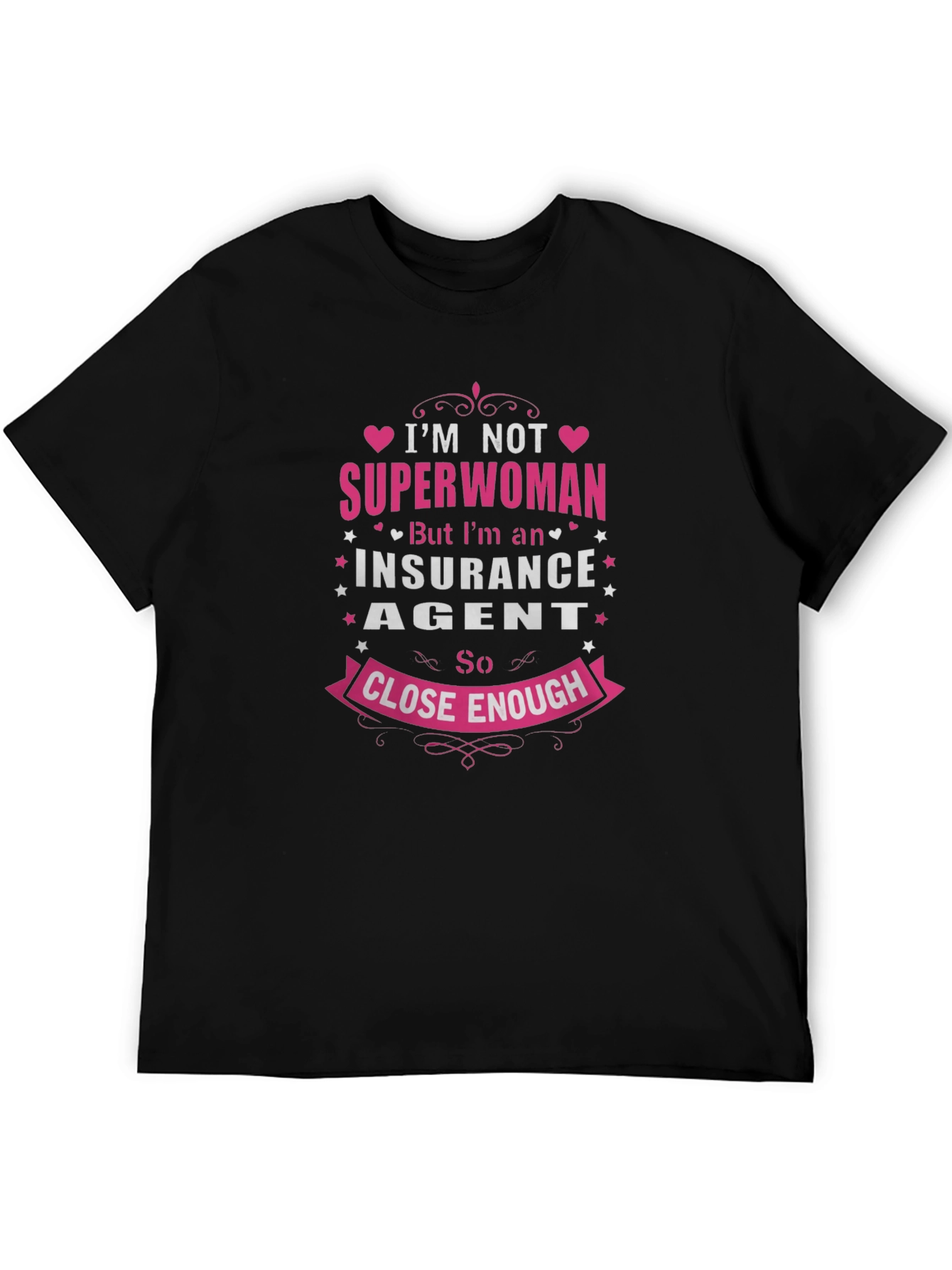 Insurance Agent T-Shirt: Superwoman Close Enough!
