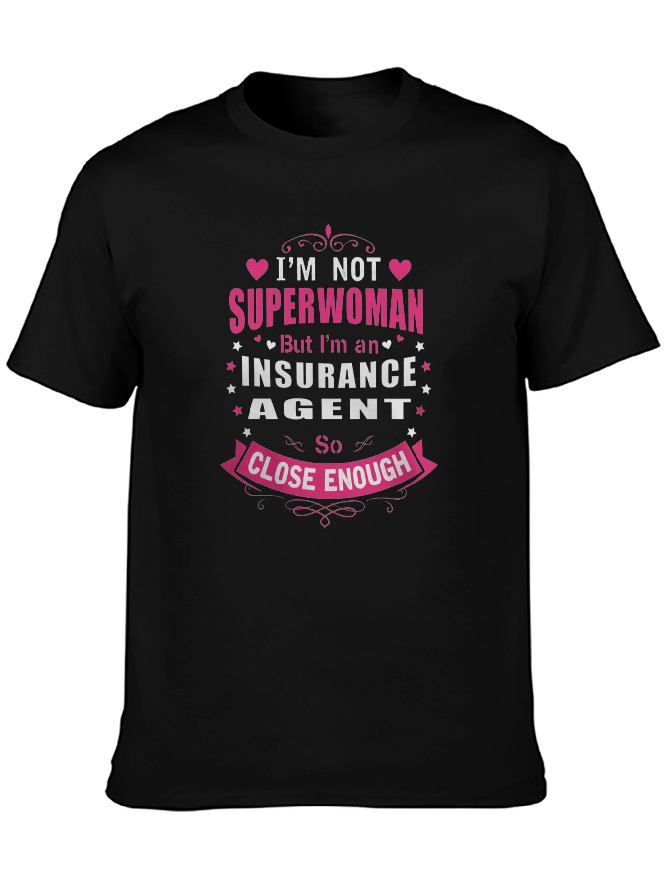 Insurance Agent T-Shirt: Superwoman Close Enough!