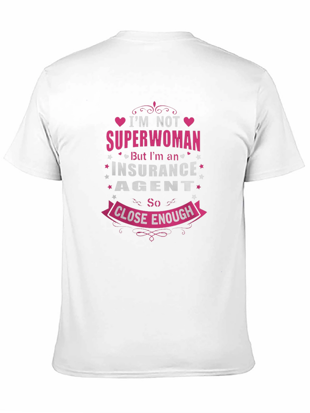 Insurance Agent T-Shirt: Superwoman Close Enough!