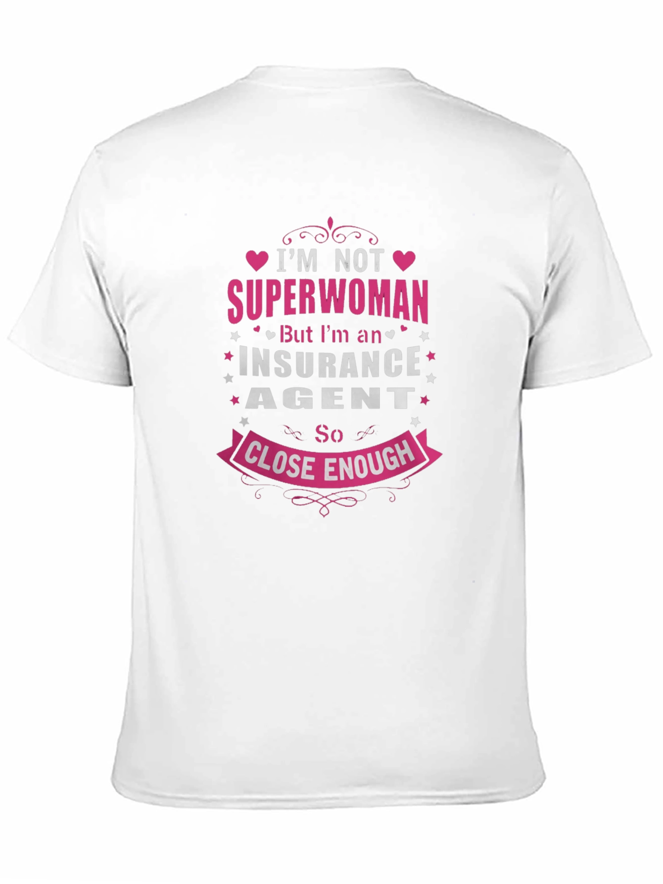 Insurance Agent T-Shirt: Superwoman Close Enough!
