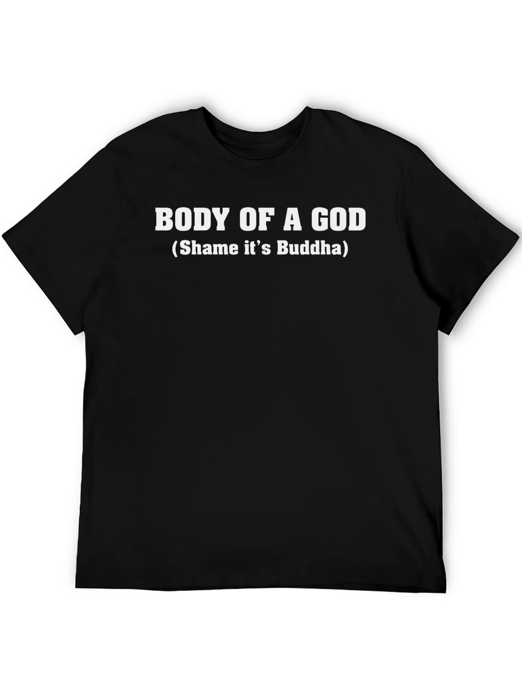 Body of a God Funny T-Shirt