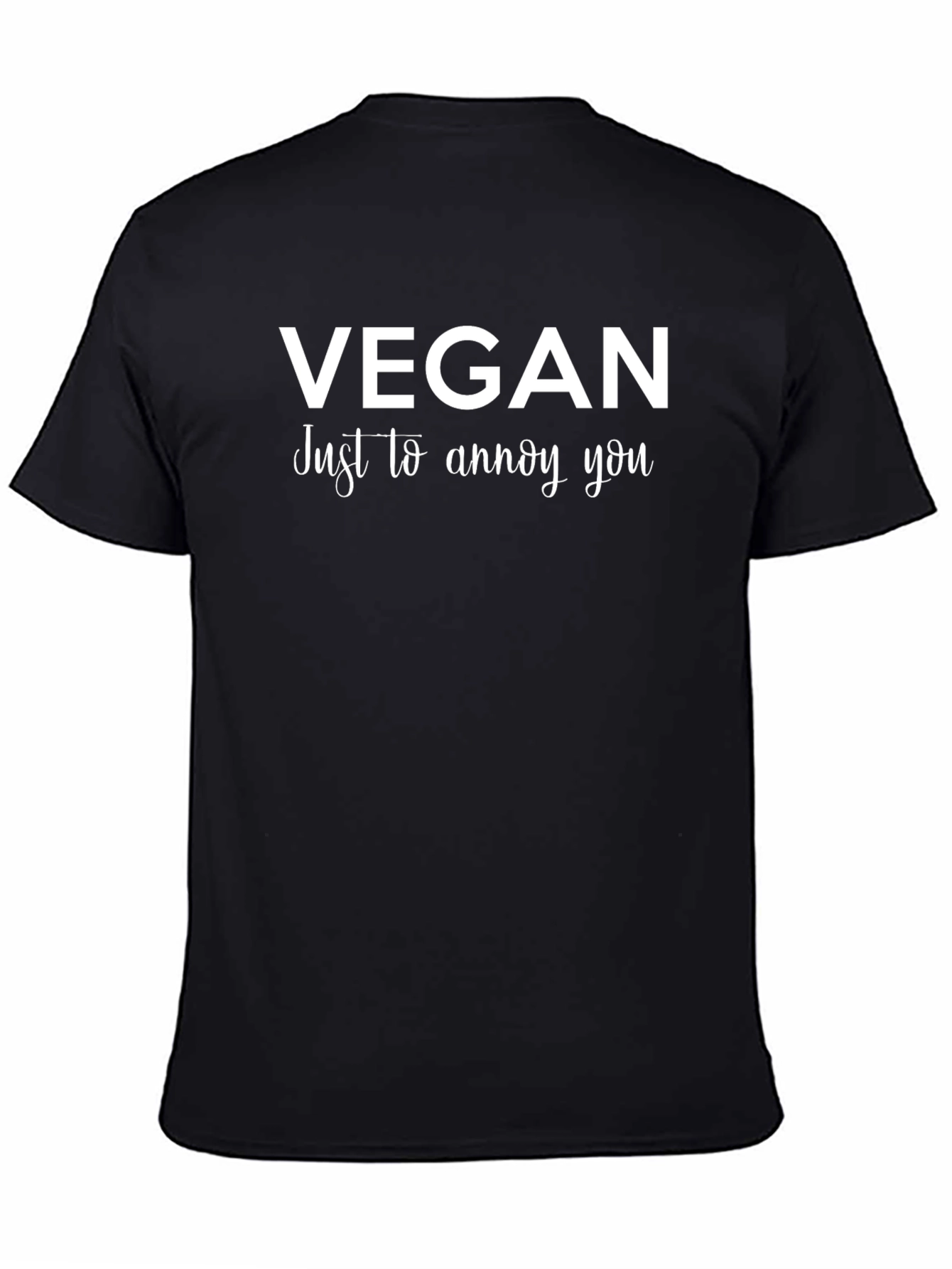 Vegan Just To Annoy You T-Shirt