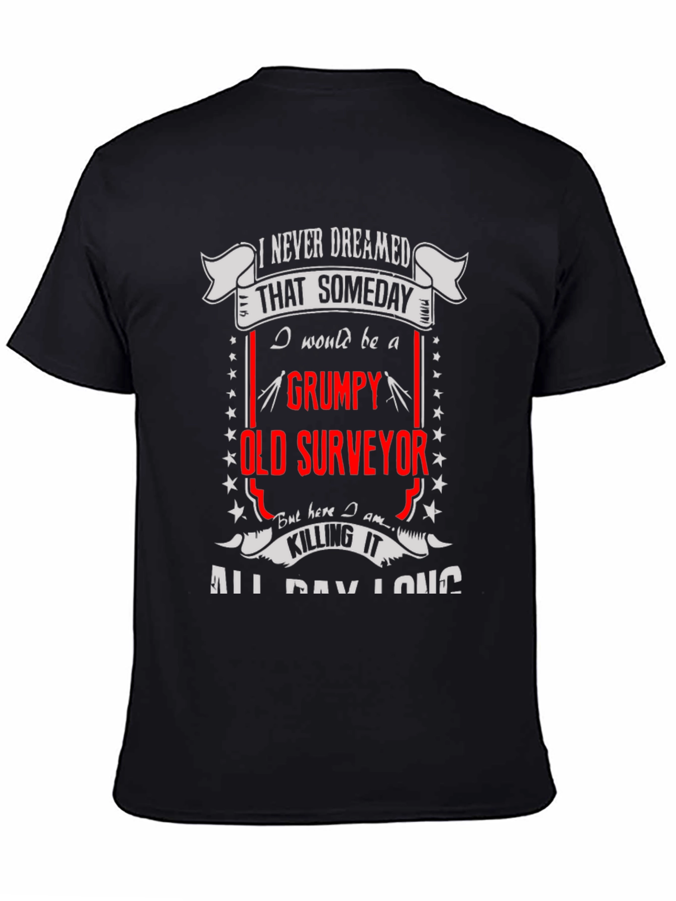 Grumpy Old Surveyor T-Shirt - Funny Occupation Tee