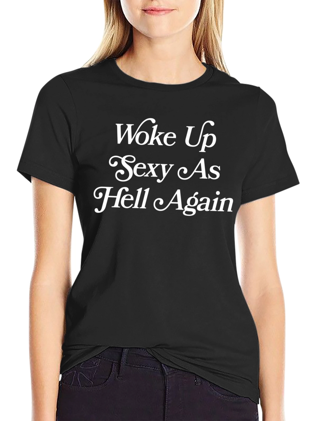 Woke Up Sexy As Hell Again T-Shirt