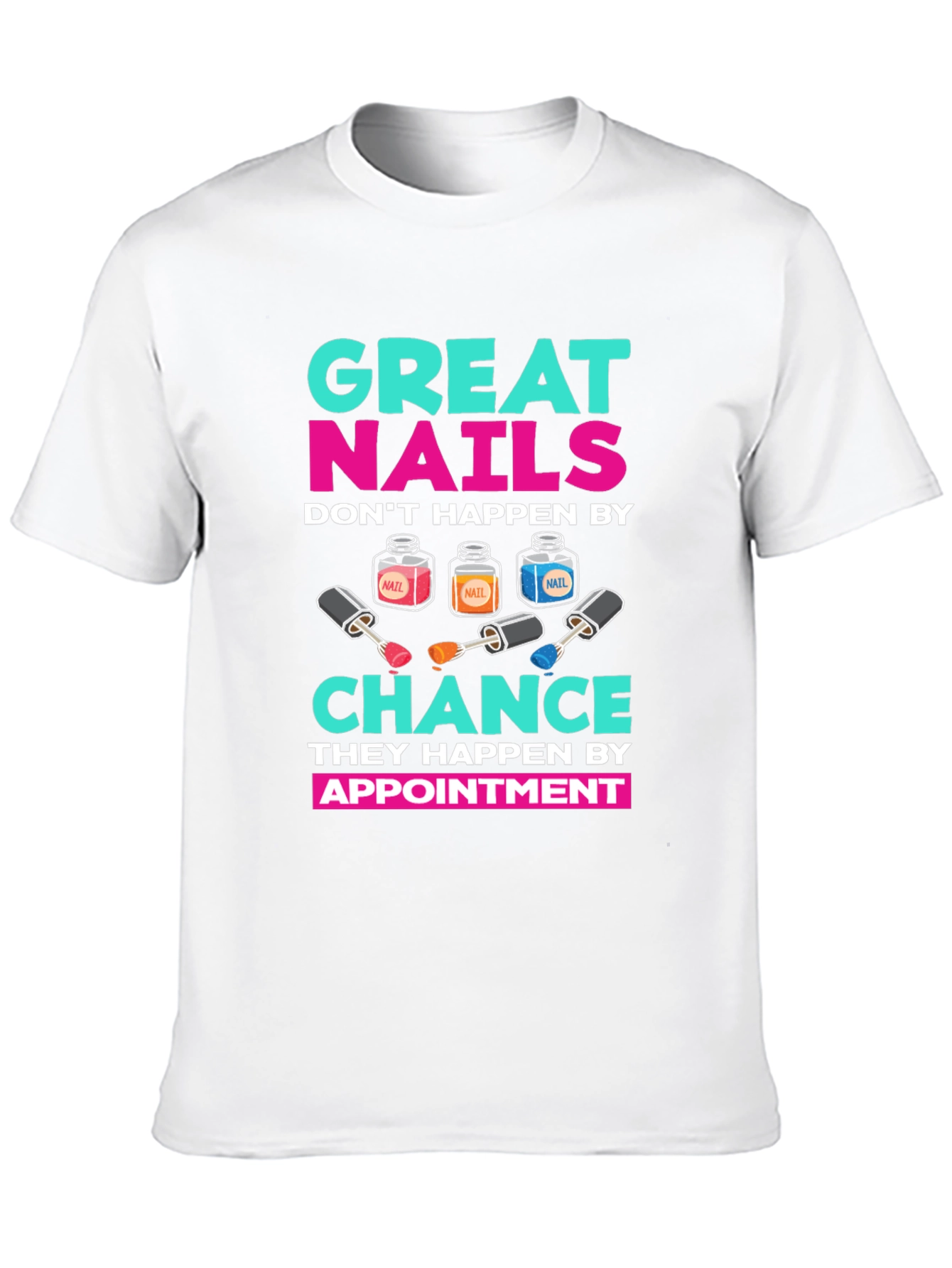 Great Nails Appointment T-Shirt